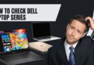 How to check Dell laptop series