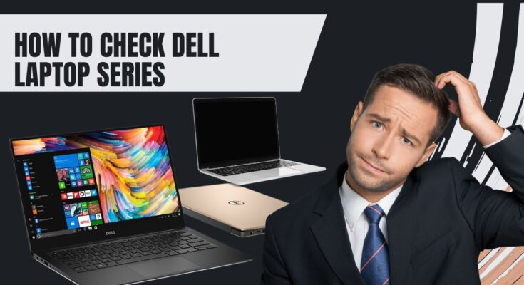 How to check Dell laptop series