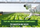 Top Ag Tech Emissions Companies to Watch in 2025